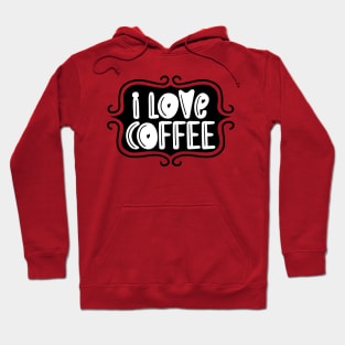 I Love Coffee - Playful Retro Typography Hoodie